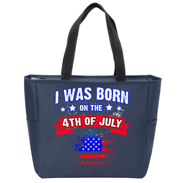 I Was Born On The 4th Of July Gift Zip Tote Bag