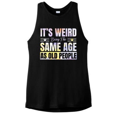 Its Weird Being The Same Age As Old People Funny Sarcastic Ladies PosiCharge Tri-Blend Wicking Tank