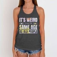 Its Weird Being The Same Age As Old People Funny Sarcastic Women's Knotted Racerback Tank