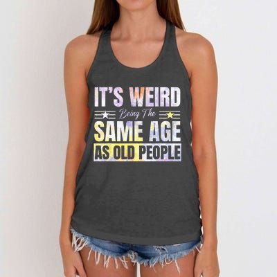 Its Weird Being The Same Age As Old People Funny Sarcastic Women's Knotted Racerback Tank