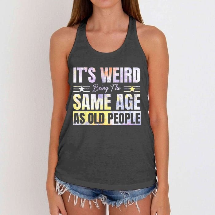 Its Weird Being The Same Age As Old People Funny Sarcastic Women's Knotted Racerback Tank