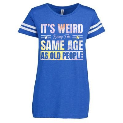 Its Weird Being The Same Age As Old People Funny Sarcastic Enza Ladies Jersey Football T-Shirt