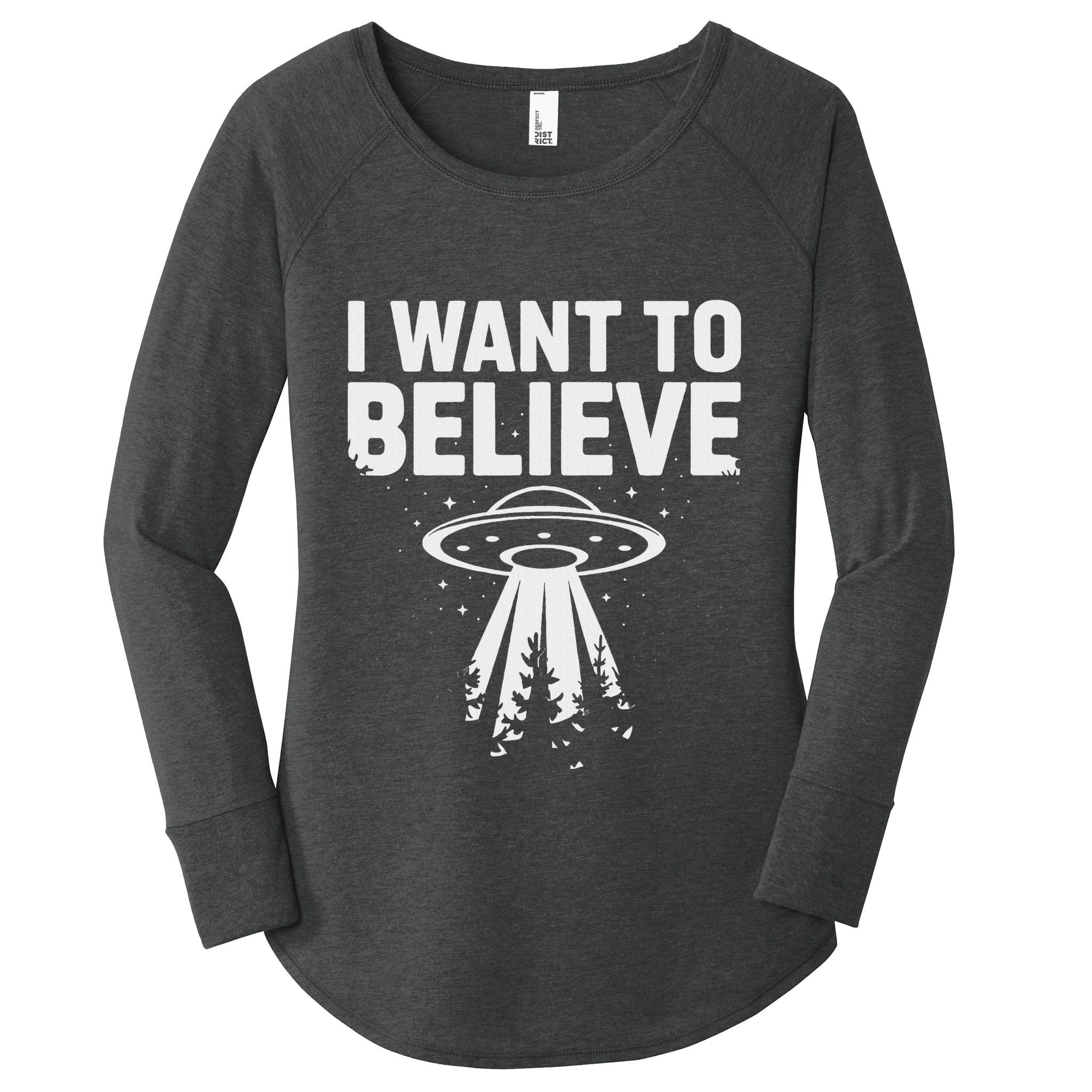I Want Believe Ufo Alien Spaceship Extraterrestrial Women's Perfect Tri Tunic Long Sleeve Shirt