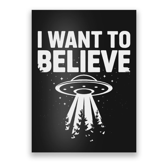 I Want Believe Ufo Alien Spaceship Extraterrestrial Poster