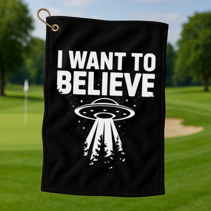 I Want Believe Ufo Alien Spaceship Extraterrestrial Golf Towel