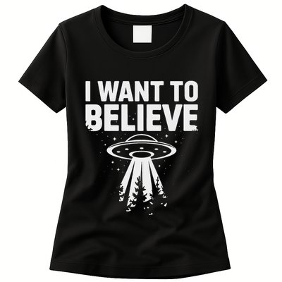 I Want Believe Ufo Alien Spaceship Extraterrestrial Womens T-Shirt