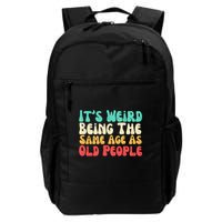 It's Weird Being The Same Age As Old People  Daily Commute Backpack