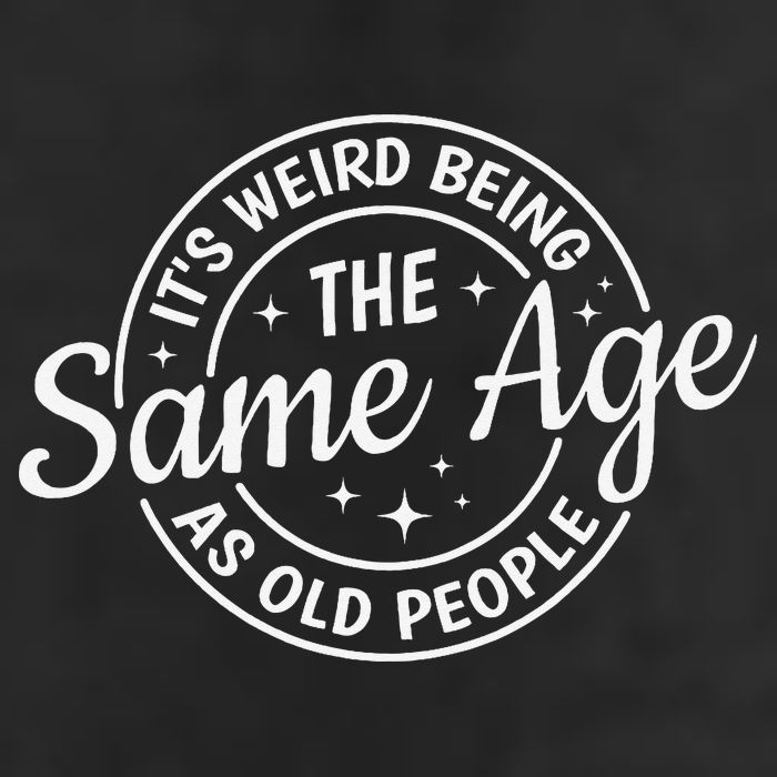Its Weird Being The Same Age As Old People Retro Sarcastic Cool Comfort Performance Bucket Hat