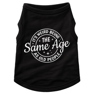 Its Weird Being The Same Age As Old People Retro Sarcastic Doggie Tank