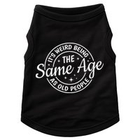 Its Weird Being The Same Age As Old People Retro Sarcastic Doggie Tank