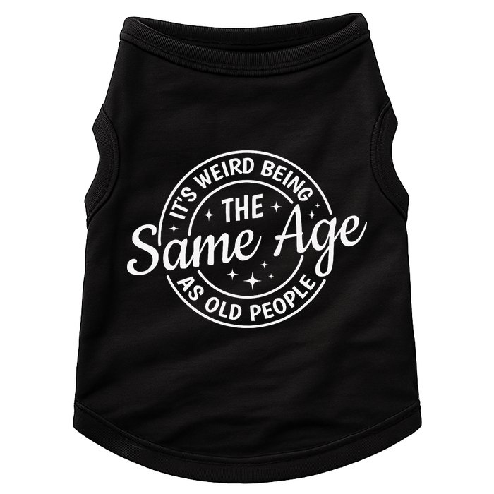 Its Weird Being The Same Age As Old People Retro Sarcastic Doggie Tank