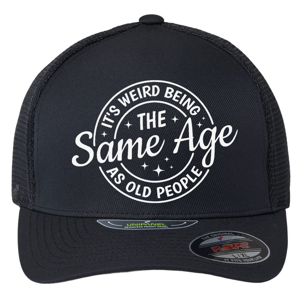 Its Weird Being The Same Age As Old People Retro Sarcastic Flexfit Unipanel Trucker Cap