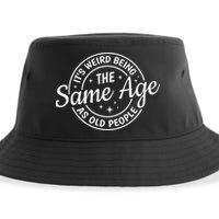 Its Weird Being The Same Age As Old People Retro Sarcastic Sustainable Bucket Hat