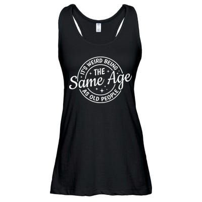 Its Weird Being The Same Age As Old People Retro Sarcastic Ladies Essential Flowy Tank