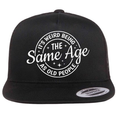 Its Weird Being The Same Age As Old People Retro Sarcastic Flat Bill Trucker Hat