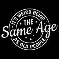 Its Weird Being The Same Age As Old People Retro Sarcastic Flat Bill Trucker Hat