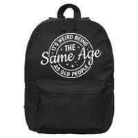 Its Weird Being The Same Age As Old People Retro Sarcastic 16 in Basic Backpack