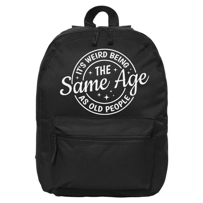 Its Weird Being The Same Age As Old People Retro Sarcastic 16 in Basic Backpack