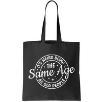 Its Weird Being The Same Age As Old People Retro Sarcastic Bag