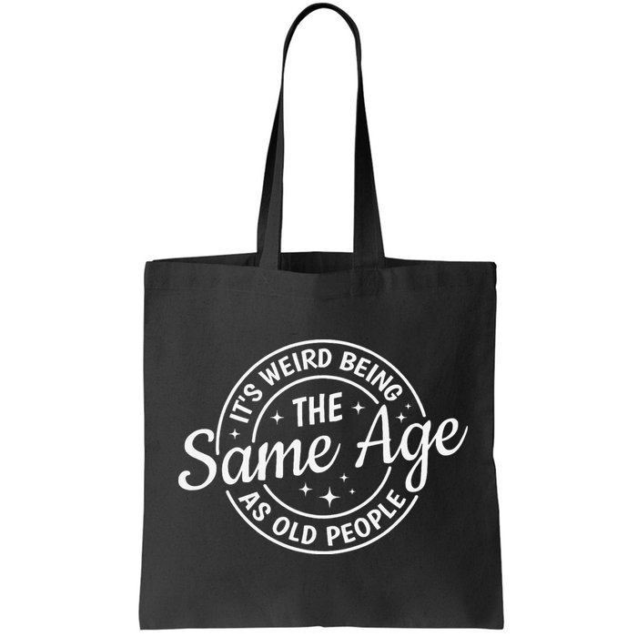 Its Weird Being The Same Age As Old People Retro Sarcastic Bag