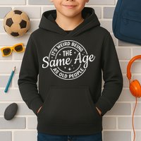 Its Weird Being The Same Age As Old People Retro Sarcastic Kids Hoodie
