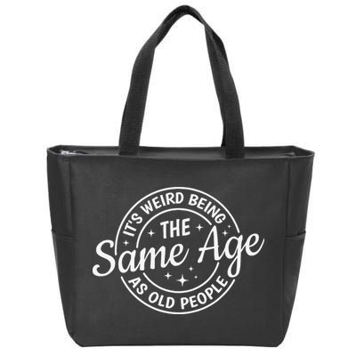Its Weird Being The Same Age As Old People Retro Sarcastic Zip Tote Bag