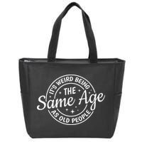 Its Weird Being The Same Age As Old People Retro Sarcastic Zip Tote Bag