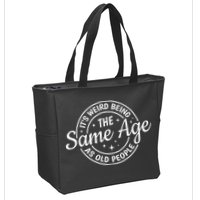 Its Weird Being The Same Age As Old People Retro Sarcastic Zip Tote Bag