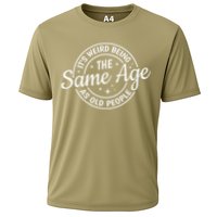 Its Weird Being The Same Age As Old People Retro Sarcastic Cooling Performance Crew T-Shirt