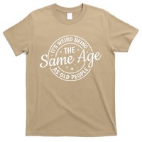 Its Weird Being The Same Age As Old People Retro Sarcastic T-Shirt