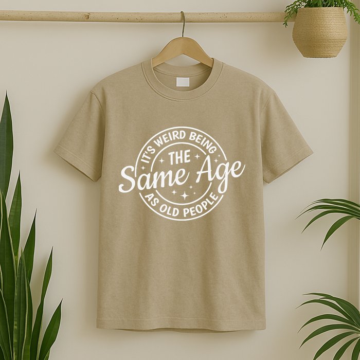 Its Weird Being The Same Age As Old People Retro Sarcastic T-Shirt