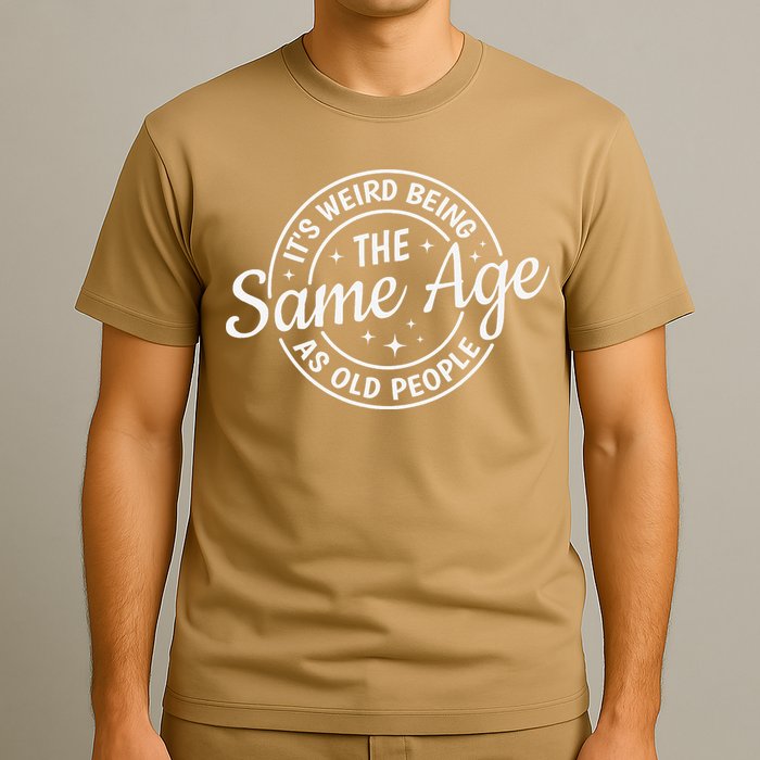 Its Weird Being The Same Age As Old People Retro Sarcastic T-Shirt