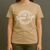 Its Weird Being The Same Age As Old People Retro Sarcastic T-Shirt