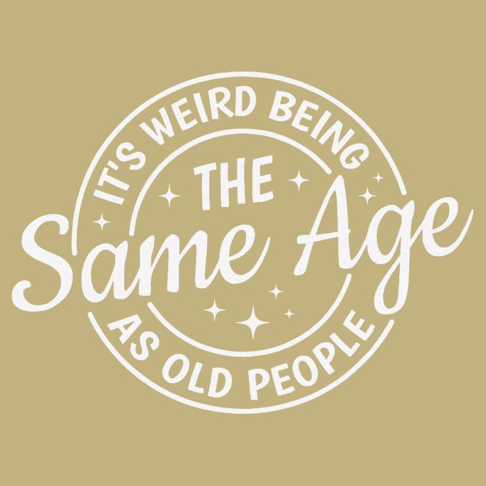 Its Weird Being The Same Age As Old People Retro Sarcastic T-Shirt