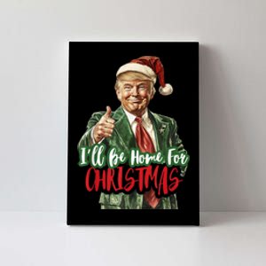 I Will Be Home For Christmas Funny Trump Canvas