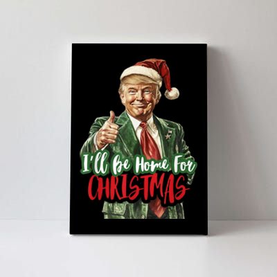 I Will Be Home For Christmas Funny Trump Canvas