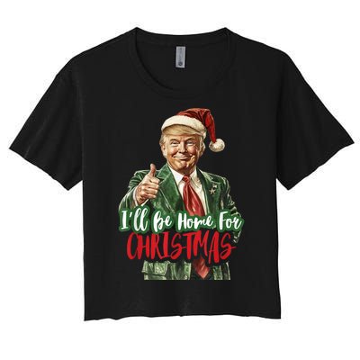 I Will Be Home For Christmas Funny Trump Women's Crop Top Tee