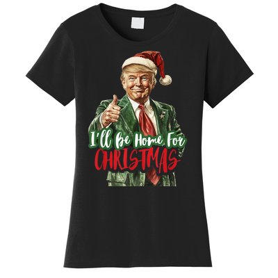 I Will Be Home For Christmas Funny Trump Women's T-Shirt