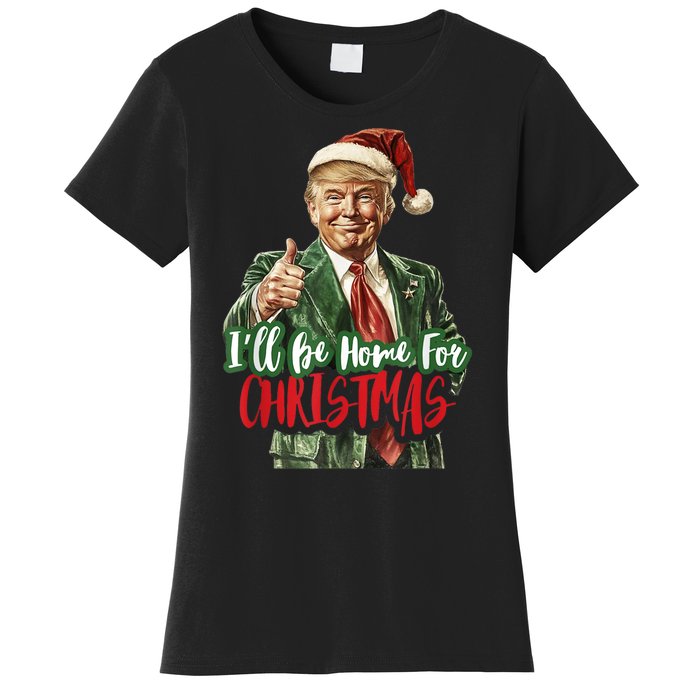 I Will Be Home For Christmas Funny Trump Women's T-Shirt