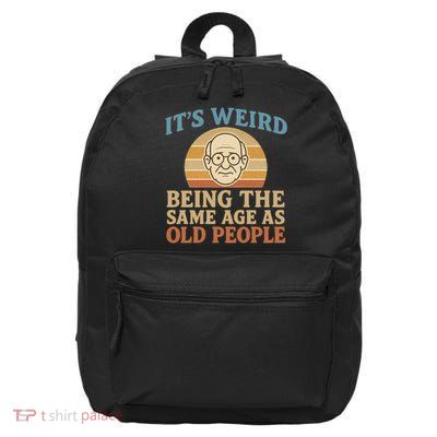 It's Weird Being the Same Age as Old People 16 in Basic Backpack