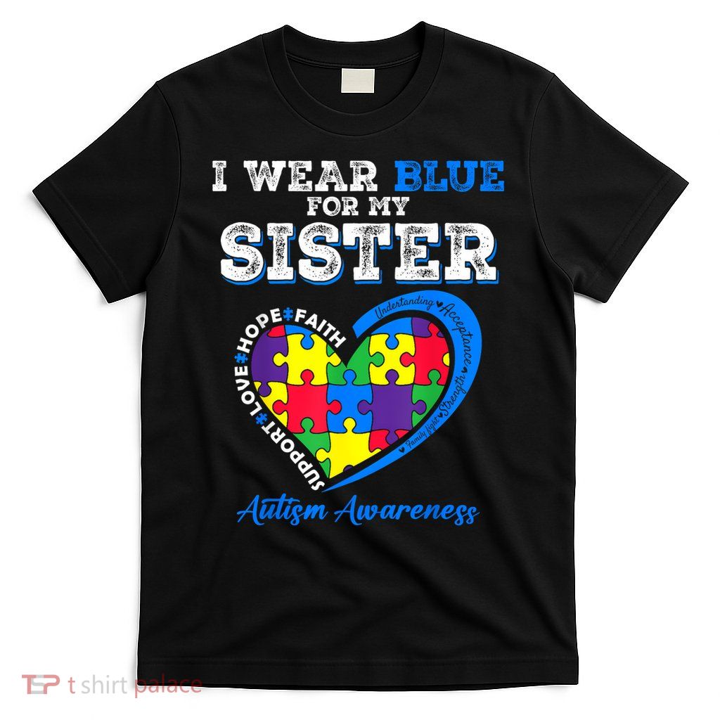 I Wear Blue For My Sister Autism Awareness Brother  T-Shirt