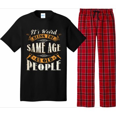 Its Weird Being The Same Age As Old People Retro Sarcastic Pajama Set