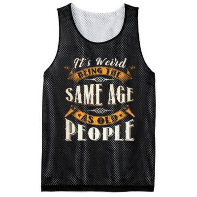 Its Weird Being The Same Age As Old People Retro Sarcastic Mesh Reversible Basketball Jersey Tank