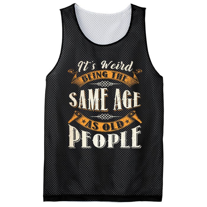 Its Weird Being The Same Age As Old People Retro Sarcastic Mesh Reversible Basketball Jersey Tank