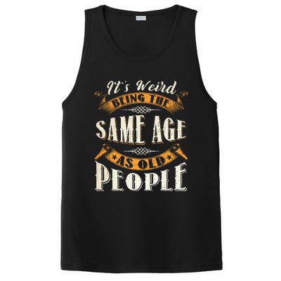 Its Weird Being The Same Age As Old People Retro Sarcastic PosiCharge Competitor Tank