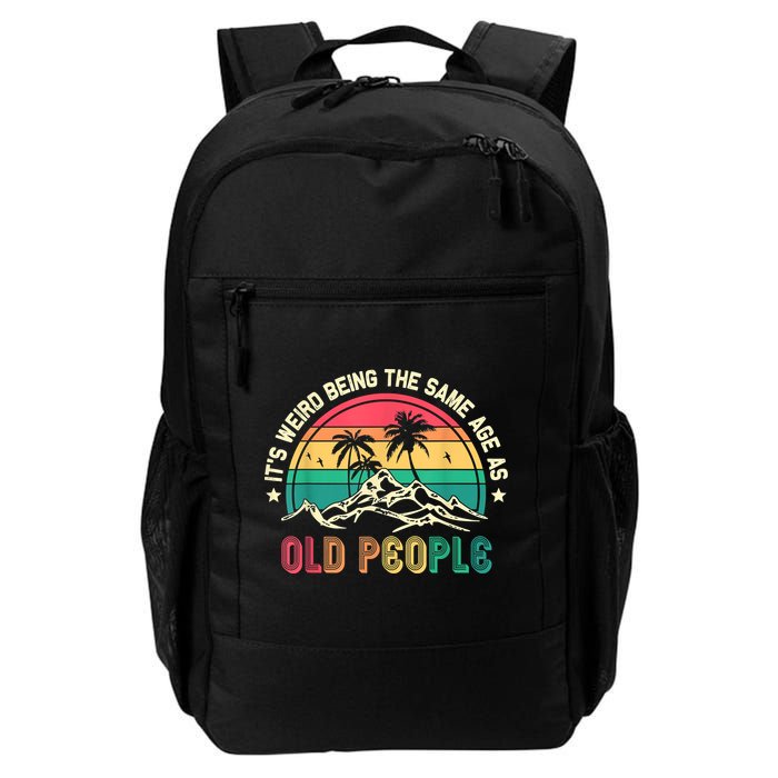 It's Weird Being The Same Age As Old People Sarcastic Retro Daily Commute Backpack