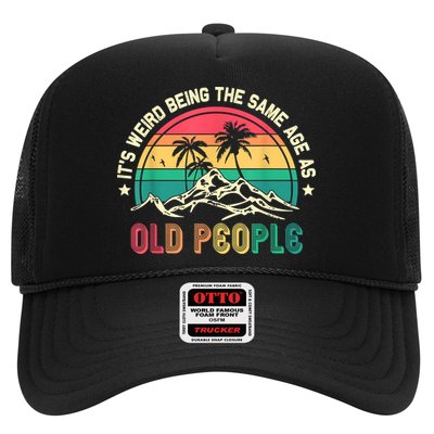 It's Weird Being The Same Age As Old People Sarcastic Retro Trucker Hat
