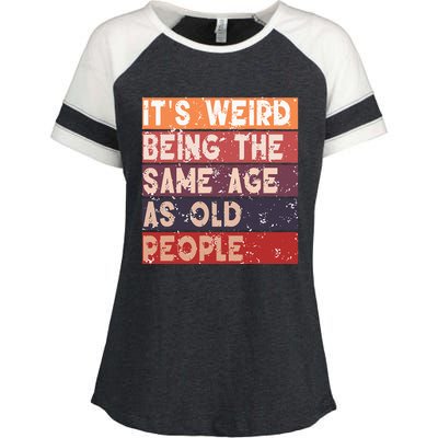 Its Weird Being The Same Age As Old People Retro Sarcastic Enza Ladies Jersey Colorblock Tee