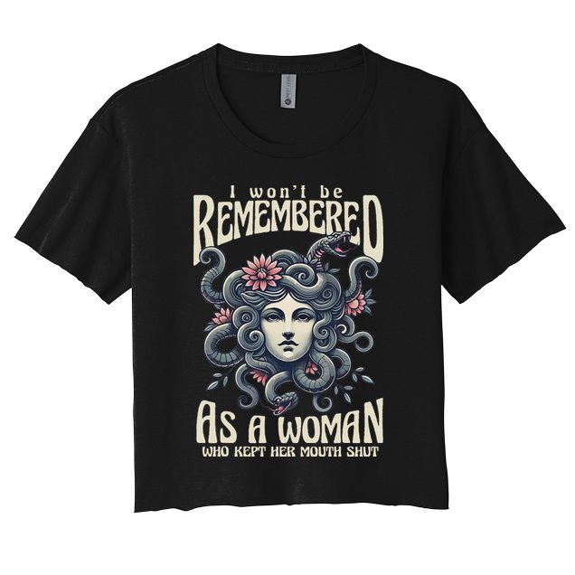 I WonT Be Remembered As A Woman Who Kept Her Mouth Shut Crop Top