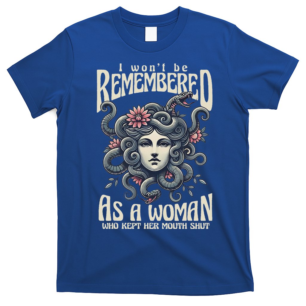 I WonT Be Remembered As A Woman Who Kept Her Mouth Shut T-Shirt
